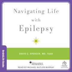 Navigating Life with Epilepsy Audiobook, by David C. Spencer