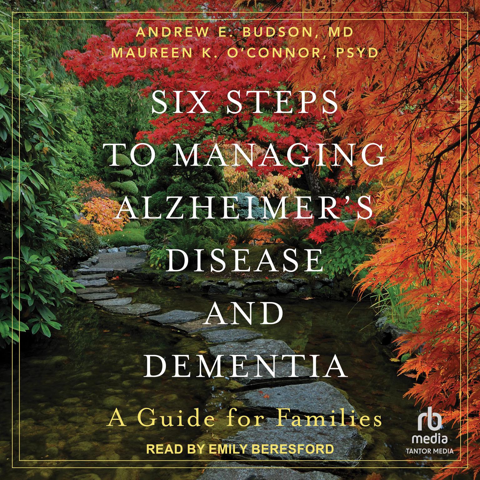 Six Steps to Managing Alzheimers Disease and Dementia: A Guide for Families Audiobook, by Andrew E. Budson