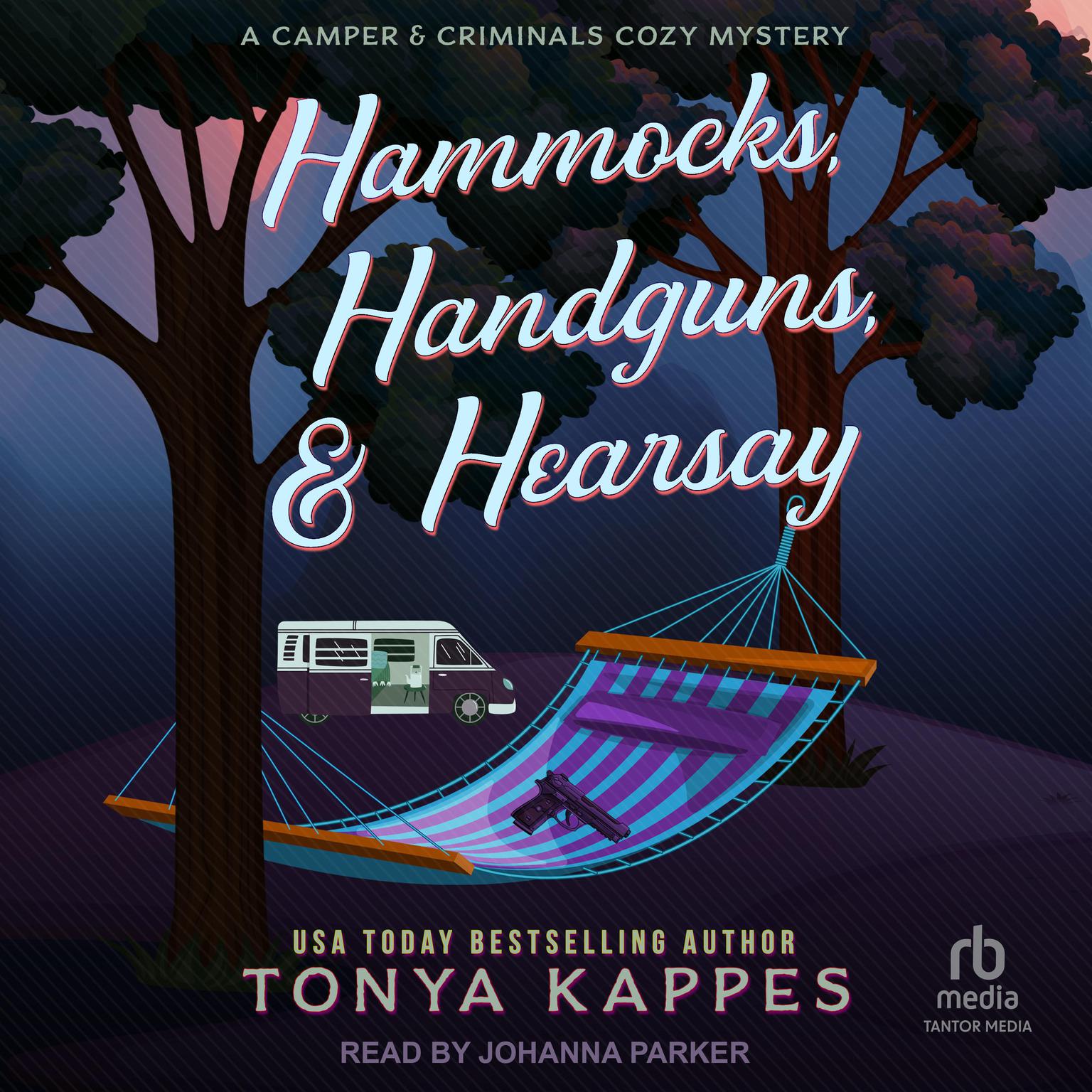 Hammocks, Handguns, & Hearsay Audiobook, by Tonya Kappes