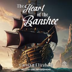 The Heart of the Banshee Audiobook, by Carolyn Elizabeth
