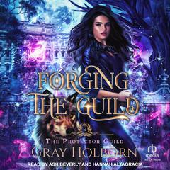 Forging the Guild Audiobook, by Gray Holborn