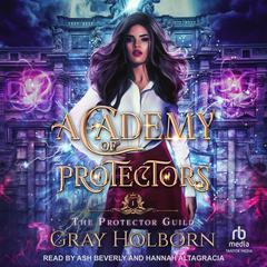 Academy of Protectors Audiobook, by Gray Holborn