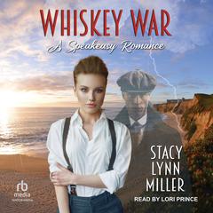 Whiskey War Audiobook, by Stacy Lynn Miller
