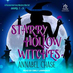 Starry Hollow Witches: A Paranormal Cozy Mystery Box Set, Books 7-9 Audiobook, by Annabel Chase