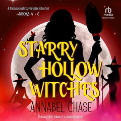 Starry Hollow Witches: A Paranormal Cozy Mystery Box Set, Books 4-6 Audiobook, by Annabel Chase