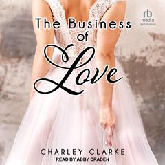 The Business of Love Audiobook, by Charley Clarke