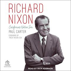 Richard Nixon: Californias Native Son Audiobook, by Paul Carter