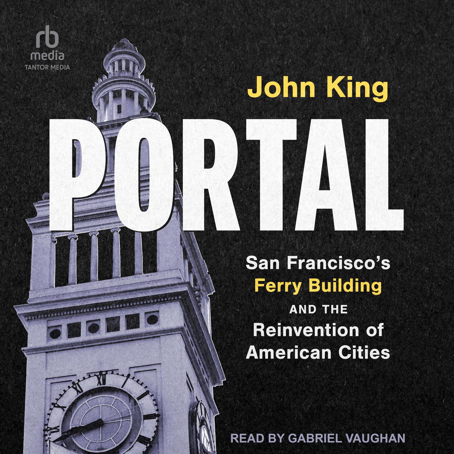 Portal: San Francisco’s Ferry Building and the Reinvention of American Cities Audiobook