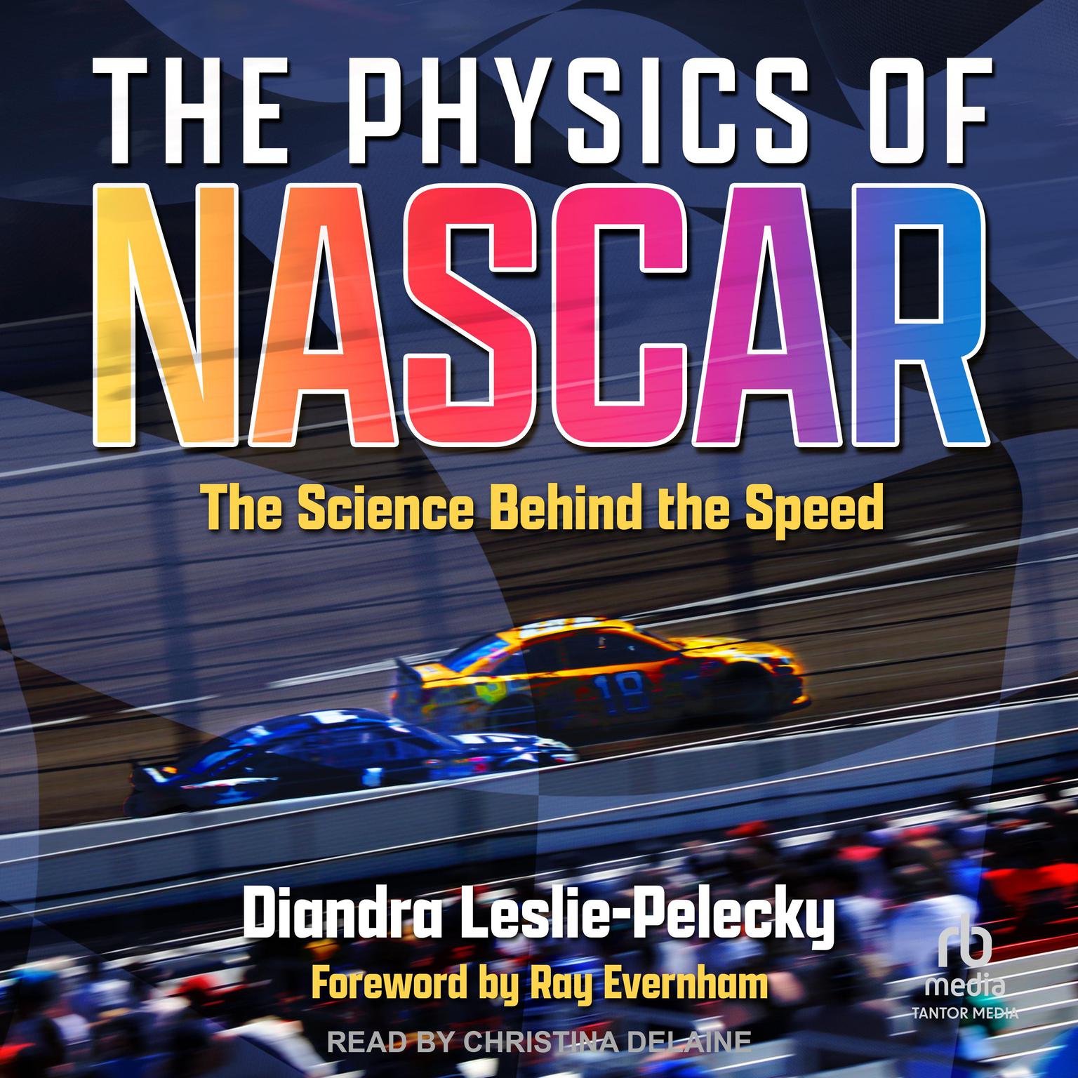 The Physics of NASCAR: The Science Behind the Speed Audiobook, by Diandra Leslie-Pelecky