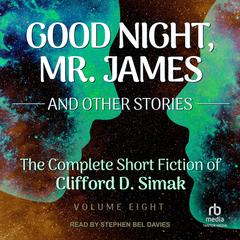 Good Night, Mr. James: And Other Stories Audiobook, by Clifford D. Simak