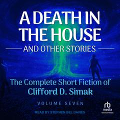 A Death in the House: And Other Stories Audiobook, by Clifford D. Simak
