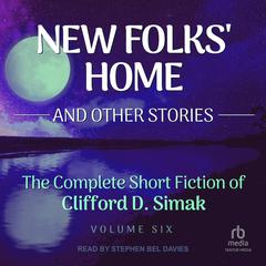 New Folk's Home: And Other Stories Audiobook, by Clifford D. Simak