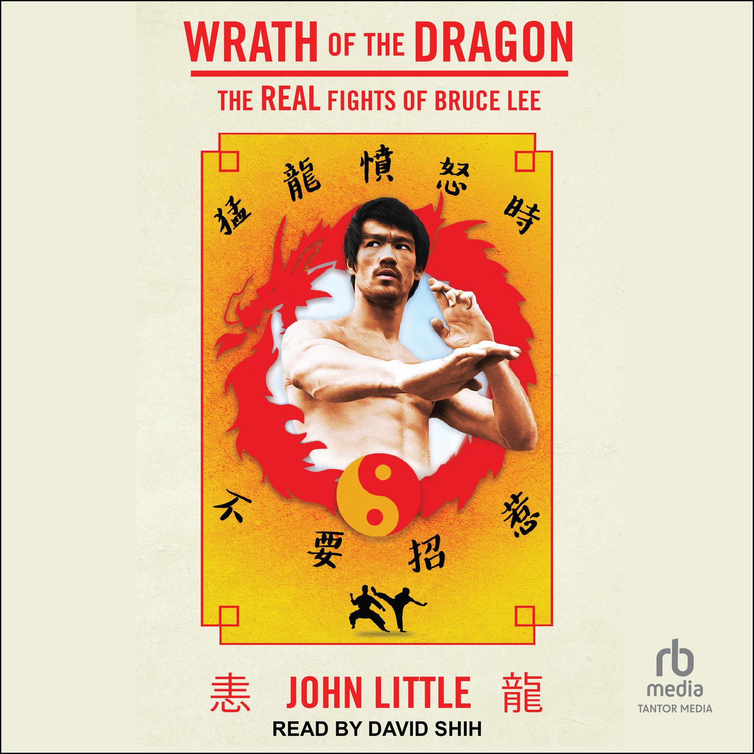 Wrath of the Dragon: The Real Fights of Bruce Lee Audiobook, by John Little