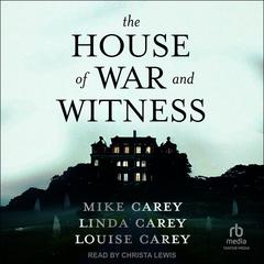 The House of War and Witness Audiobook, by Mike Carey