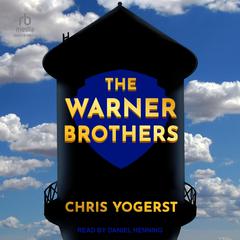 The Warner Brothers Audiobook, by Chris Yogerst