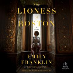 The Lioness of Boston: A Novel Audiobook, by Emily Franklin