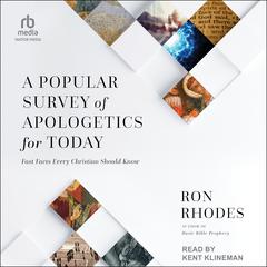 A Popular Survey of Apologetics for Today: Fast Facts Every Christian Should Know Audiobook, by 