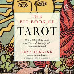 The Big Book of Tarot: How to Interpret the Cards and Work with Tarot Spreads for Personal Growth Audiobook, by Joan Bunning