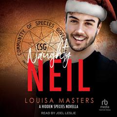 Naughty Neil: A Hidden Species Novella Audiobook, by Louisa Masters