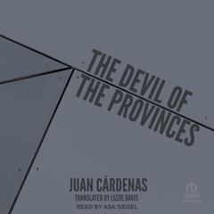 The Devil of the Provinces Audiobook, by Juan Cardenas