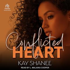 Conflicted Heart Audiobook, by Kay Shanee