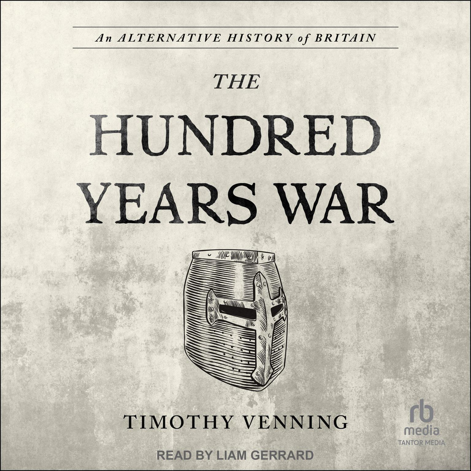 An Alternative History of Britain: The Hundred Years War Audiobook, by Timothy Venning