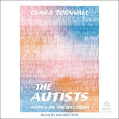 The Autists: Women on the Spectrum Audiobook, by Clara Törnvall