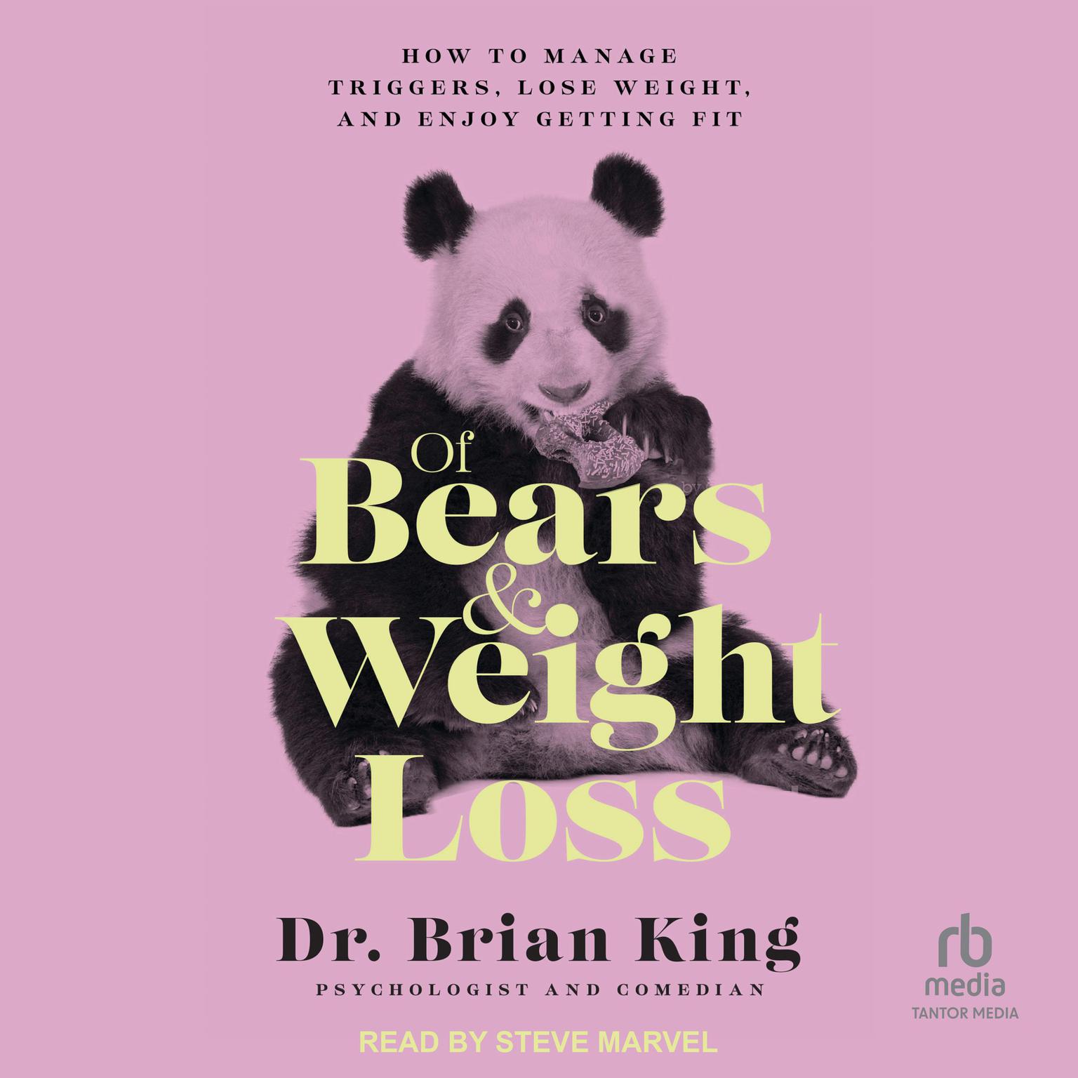 Of Bears and Weight Loss: How to Manage Triggers, Lose Weight, and Enjoy Getting Fit Audiobook, by Brian King