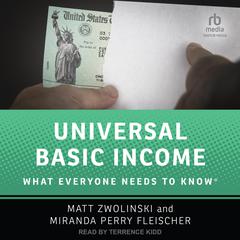 Universal Basic Income: What Everyone Needs to Know® Audiobook, by Matt Zwolinski