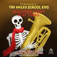 Skeletons Dont Play Tubas Audiobook, by Debbie Dadey