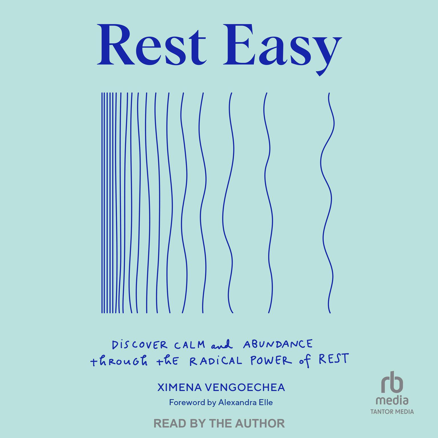 Rest Easy: Discover Calm and Abundance through the Radical Power of Rest Audiobook, by Ximena Vengoechea