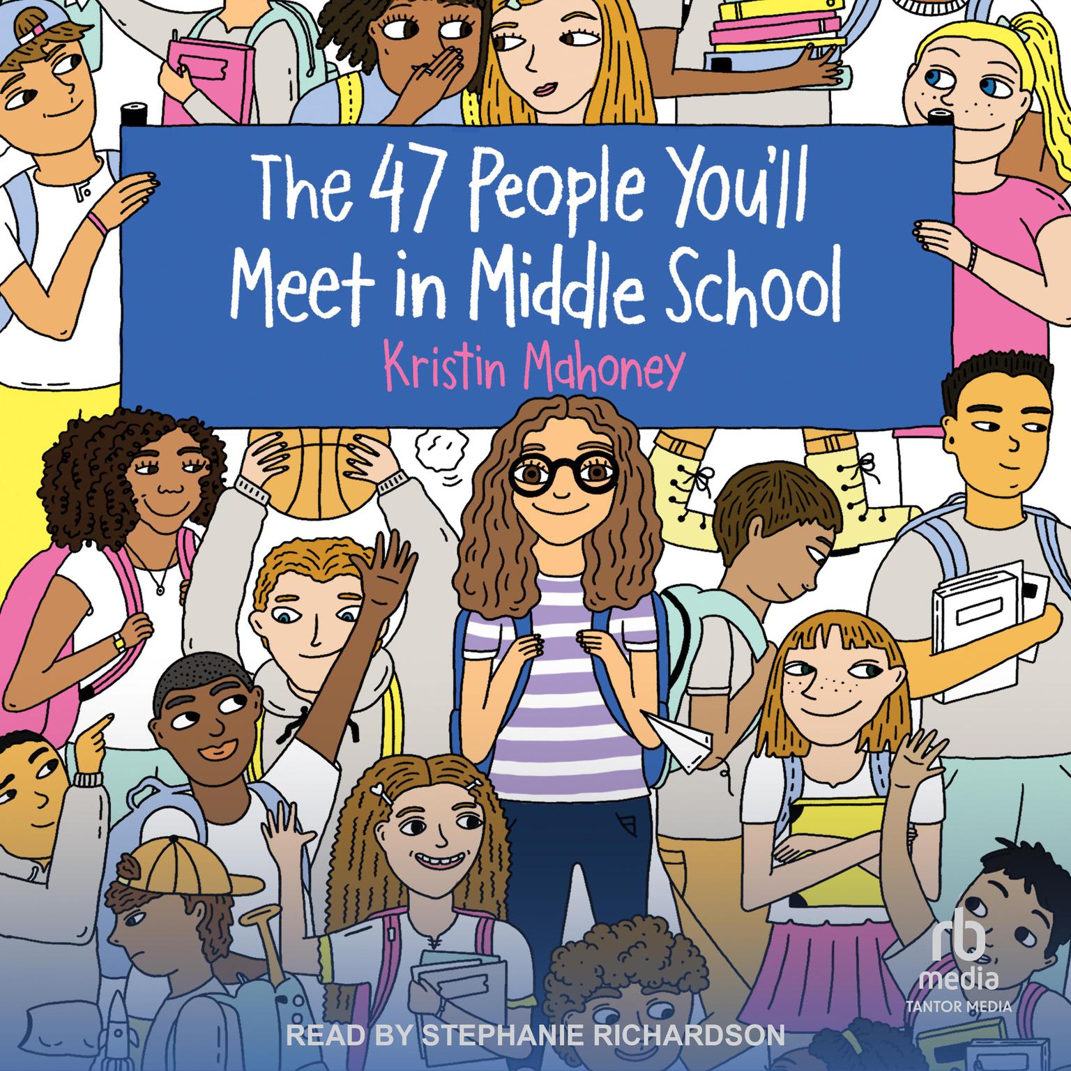 The 47 People You’ll Meet in Middle School Audiobook, by Kristin Mahoney