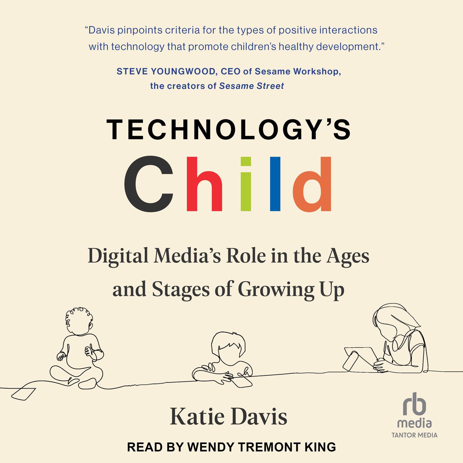 Technologys Child: Digital Media’s Role in the Ages and Stages of Growing Up Audiobook, by Katie Davis