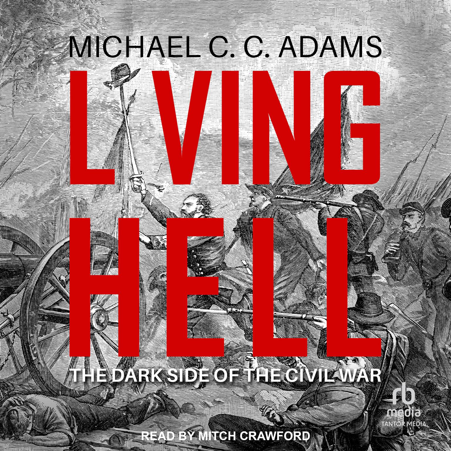 Living Hell: The Dark Side of the Civil War Audiobook, by Michael C.C. Adams