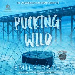 Pucking Wild Audiobook, by Emily Rath