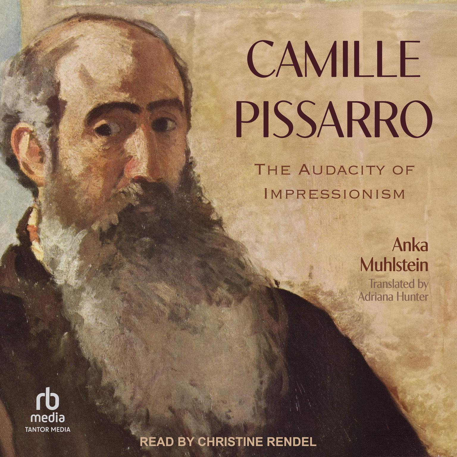 Camille Pissarro: The Audacity of Impressionism Audiobook, by Anka Muhlstein