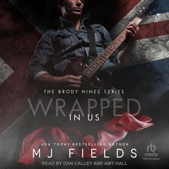 Wrapped In Us Audiobook, by MJ Fields