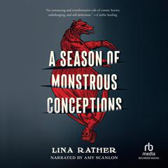 A Season of Monstrous Conceptions Audiobook, by Lina Rather