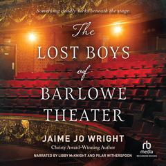 The Lost Boys of Barlowe Theater Audiobook, by Jaime Jo Wright