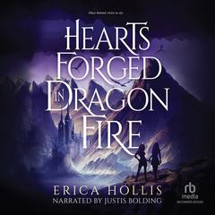 Hearts Forged in Dragon Fire Audiobook, by Erica Hollis