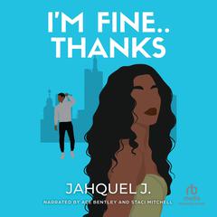 Im Fine, Thanks Audiobook, by Jahquel J.