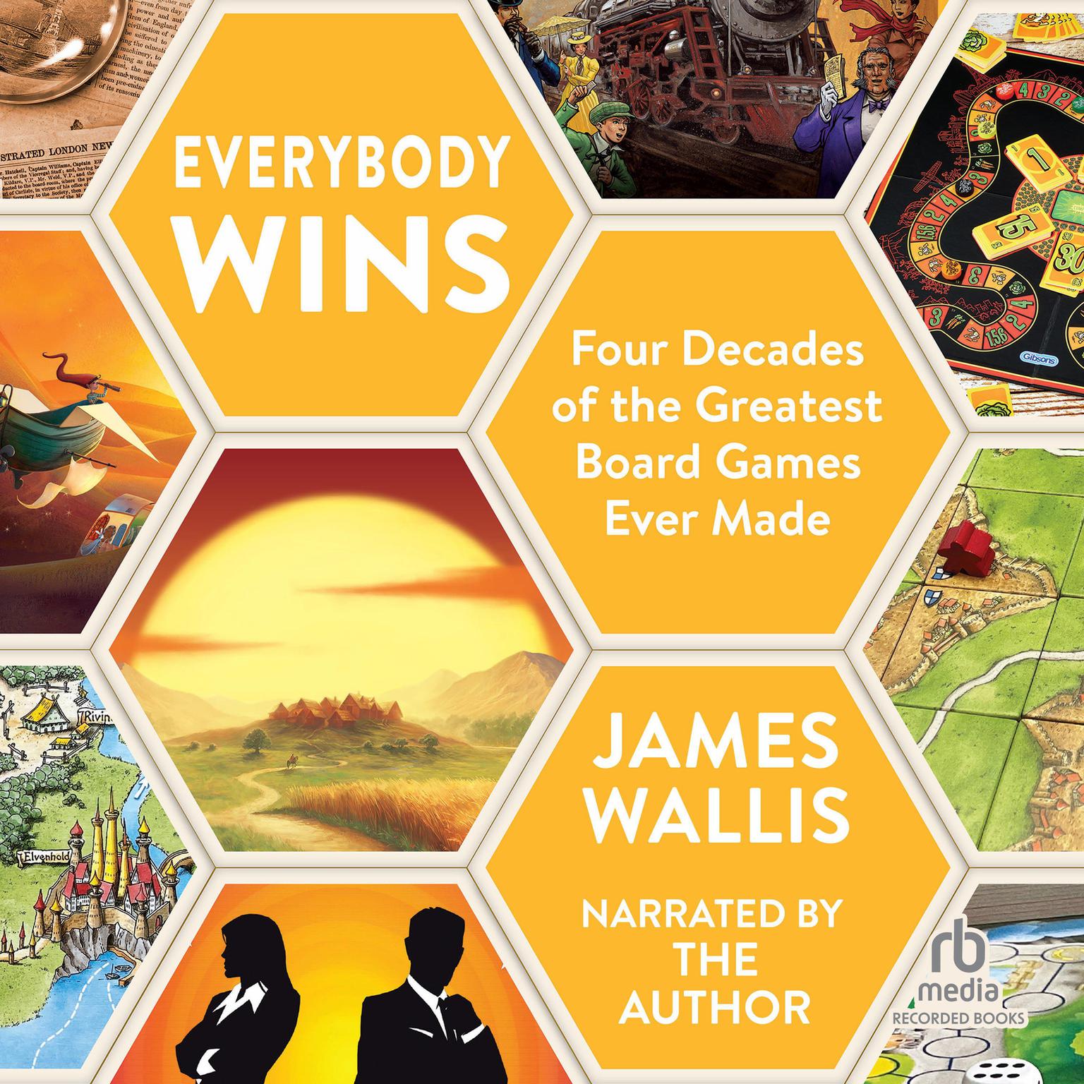 Everybody Wins: Four Decades of the Greatest Board Games Ever Made (Updated) Audiobook, by James Wallis