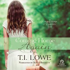 Coming Home Again Audiobook, by T.I. Lowe
