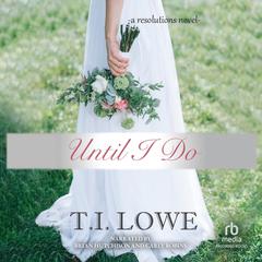 Until I Do Audiobook, by T.I. Lowe
