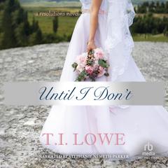 Until I Dont Audiobook, by T.I. Lowe