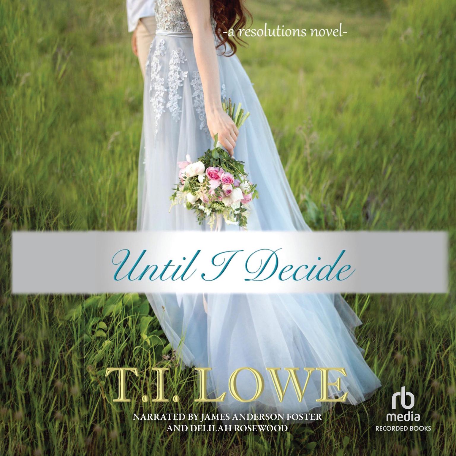 Until I Decide Audiobook, by T.I. Lowe