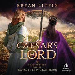 Caesar's Lord Audiobook, by Bryan Litfin