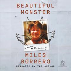 Beautiful Monster: A Becoming Audiobook, by Miles Borrero