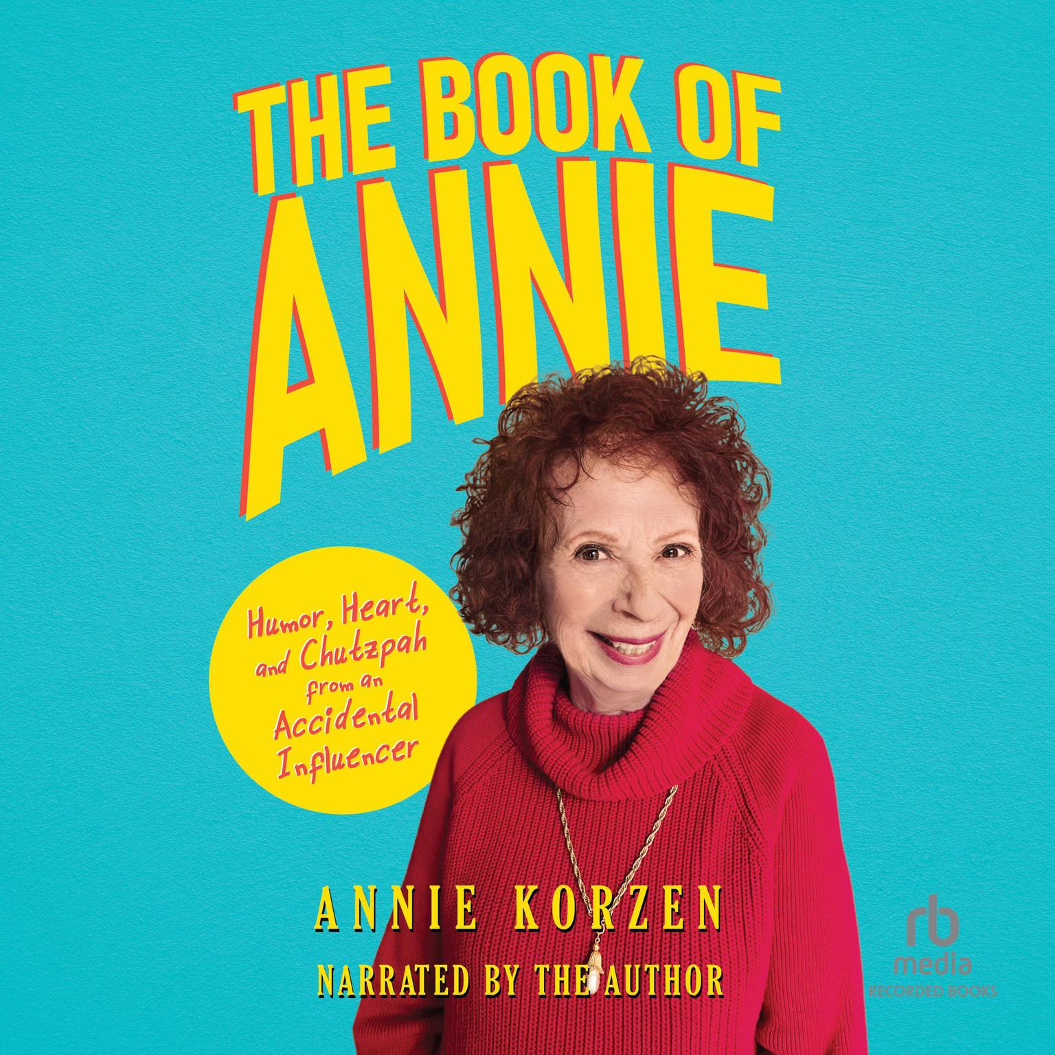 The Book of Annie: Humor, Heart, and Chutzpah from an Accidental Influencer Audiobook, by Annie Korzen