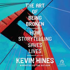 The Art of Being Broken Audiobook, by Kevin Hines